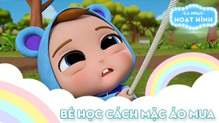 Ca khúc Bé học cách mặc áo mưa (2)