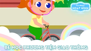 Ca khúc Bé học phương tiện giao thông (2)