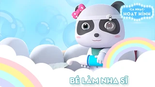 Ca khúc Bé làm nha sĩ (2)