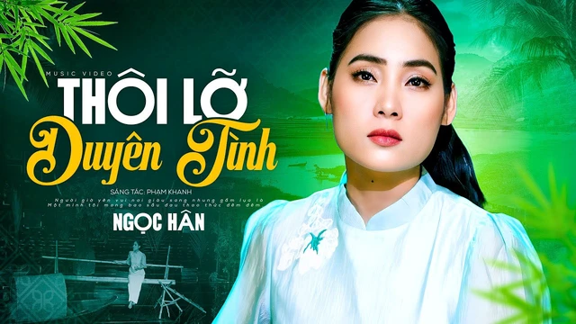 Thôi Lỡ Duyên Tình - Giọng Ca Ngọt Ngào Ngọc Hân
