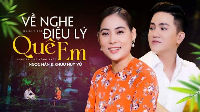 Về Nghe Điệu Lý Quê Em - Cặp đôi vàng song ca Ngọc Hân ft Khưu Huy Vũ