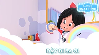 Ca khúc Dậy đi ba ơi (8)