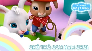 Ca khúc Chú thỏ con ham chơi (2)