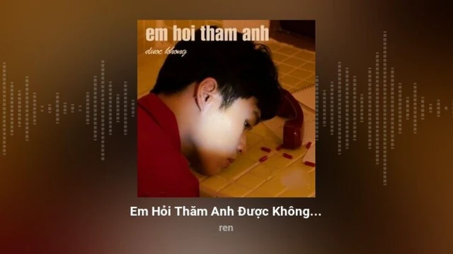 Em Hỏi Thăm Anh Được Không - ren