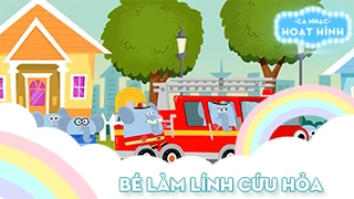 Ca khúc Bé làm lính cứu hỏa (2)