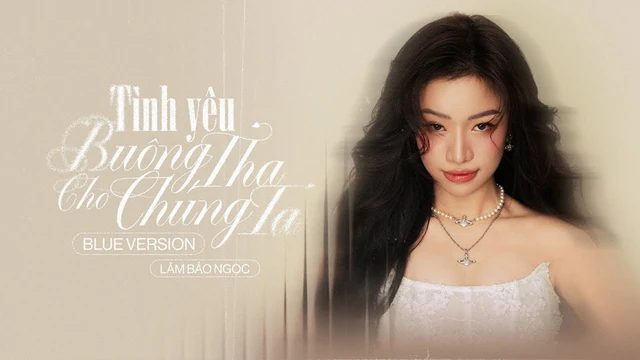 Tình Yêu Buông Tha Cho Chúng Ta (Blue Version) - Official Music Video