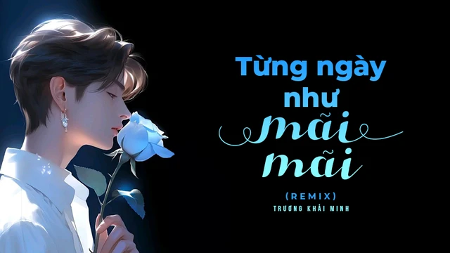 Từng Ngày Như Mãi Mãi (Remix)