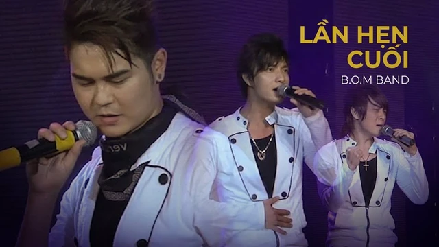 Lần Hẹn Cuối - Live nhóm B.O.M
