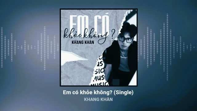 Em có khỏe không ? - KHANG KHÀN