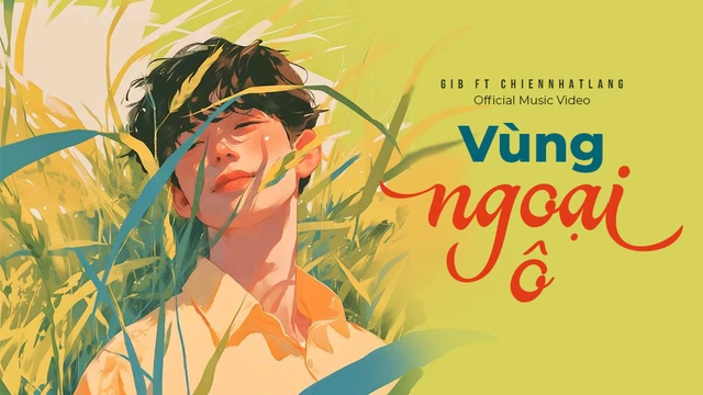 Vùng Ngoại Ô - GiB ft Chiennhatlang - Official Music Video