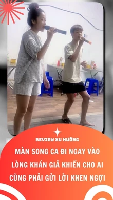 Màn song ca đi ngay vào lòng khán giả khiến cho ai cũng phải gửi lời khen ngợi