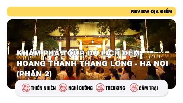 Khám phá tour du lịch đêm Hoàng Thành Thăng Long - Hà Nội (phần 2)