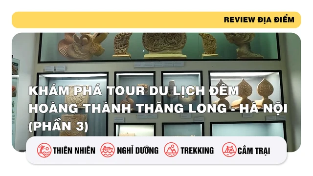 Khám phá tour du lịch đêm Hoàng Thành Thăng Long - Hà Nội (phần 3)