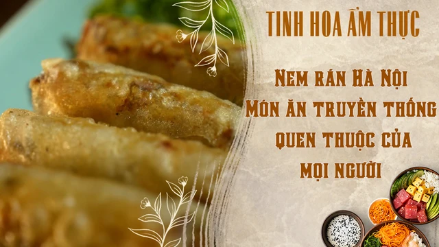 Nem rán Hà Nội - Món ăn truyền thống quen thuộc của mọi người