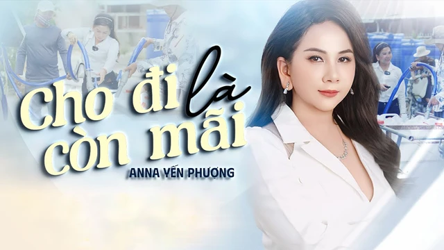 Cho Đi Là Còn Mãi - Anna Yến Phượng - Official Music Video