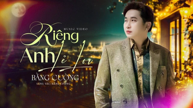 Riêng Anh Lẻ Loi - Bằng Cường