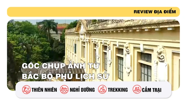 Góc chụp ảnh từ Bắc Bộ phủ lịch sử