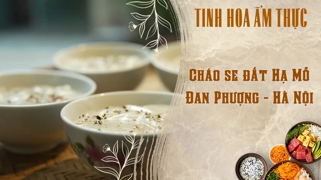 Cháo se đất Hạ Mỗ - Đan Phượng - Hà Nội