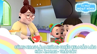 Liên khúc Cùng nhau làm những chiếc kem sắc màu và Hãy ăn rau - trái cây
