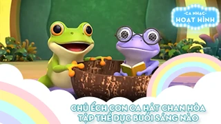 Liên khúc Chú ếch con ca hát chan hòa và Tập thể dục buổi sáng nào