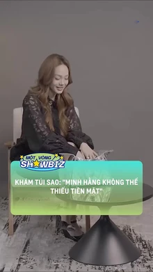 Khám túi sao- 'Minh Hằng không thể thiếu tiền mặt'